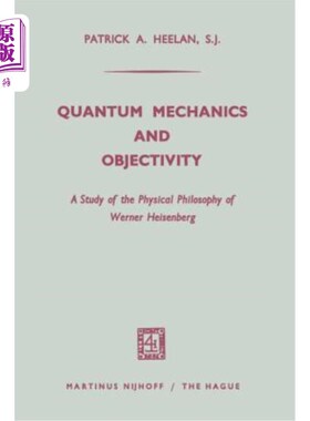 海外直订Quantum Mechanics and Objectivity: A Study of the Physical Philosophy of Werner  量子力学与客观性：维尔纳·