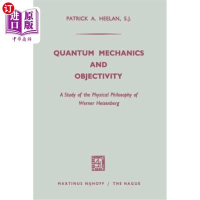 海外直订Quantum Mechanics and Objectivity: A Study of the Physical Philosophy of Werner  量子力学与客观性：维尔纳·