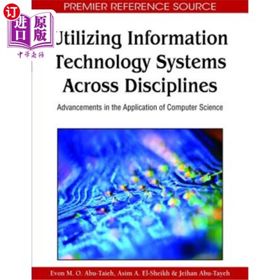 海外直订Utilizing Information Technology Systems Across Disciplines: Advancements in the 跨学科利用信息技术系统：计