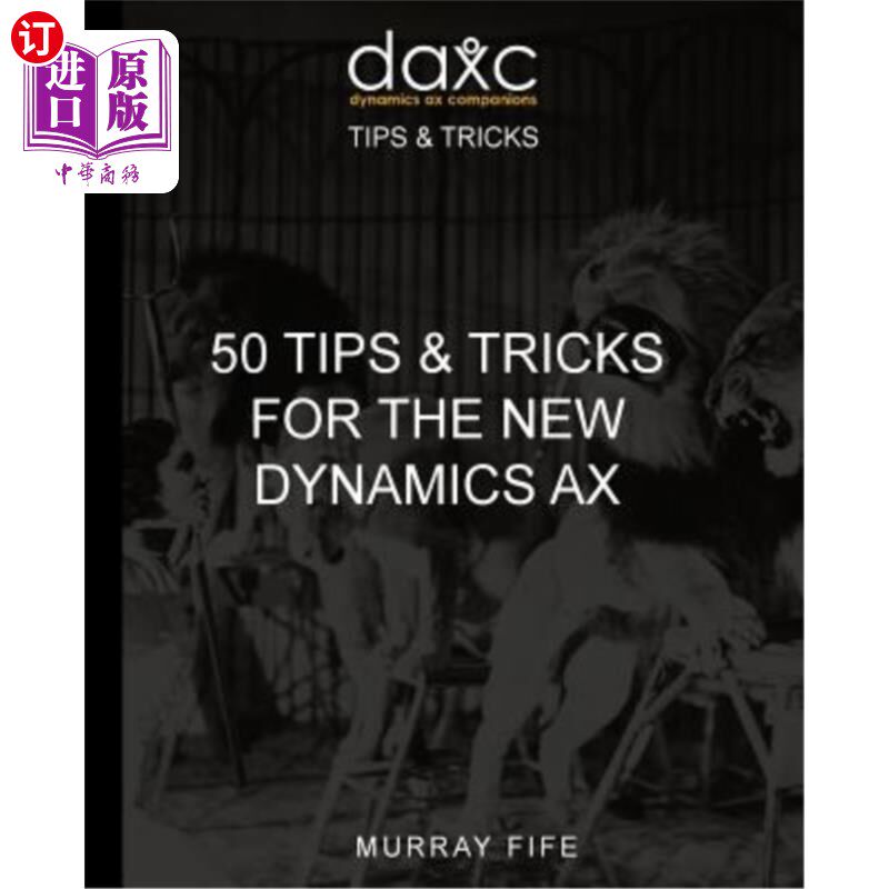 海外直订50 Tips & Tricks for the New Dynamics AX 新动力AX的50个提示和技巧