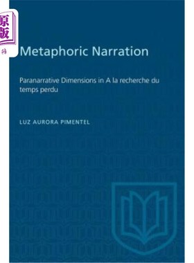 海外直订Metaphoric Narration: Paranarrative Dimensions in A la recherche du temps perdu 隐喻叙事：一个关于时间的研
