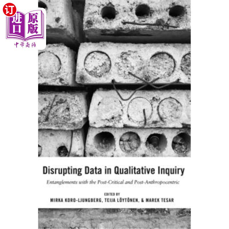 海外直订Disrupting Data in Qualitative Inquiry: Entanglements with the Post-Critical and 在定性研究中扰乱数据：与后