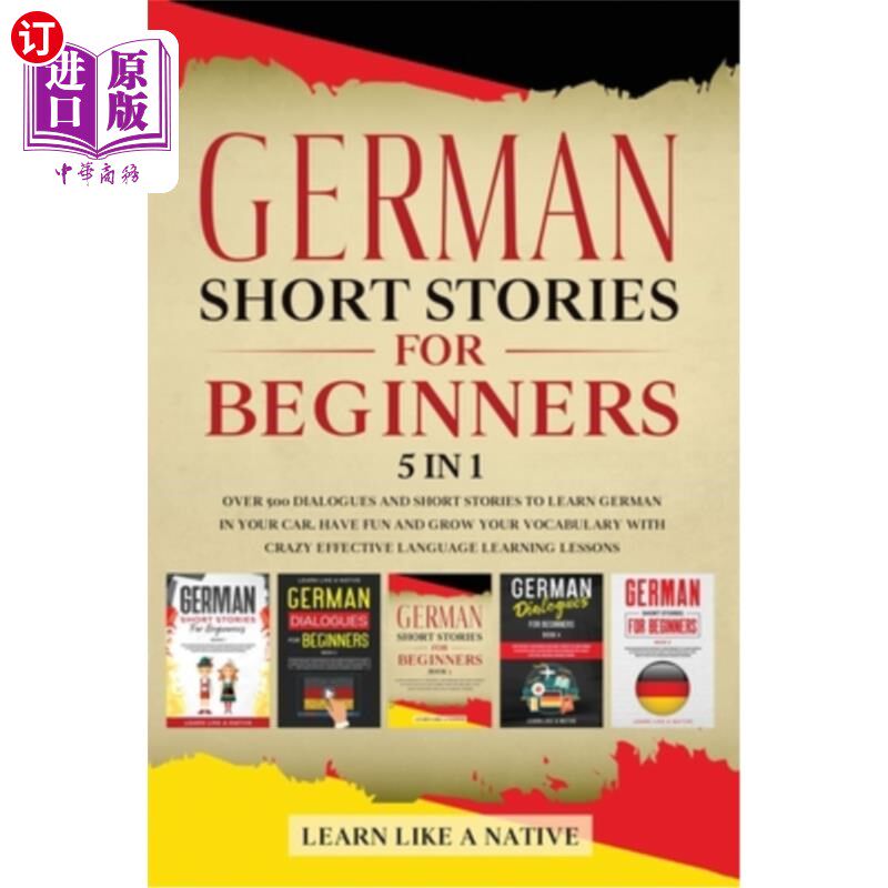 海外直订German Short Stories for Beginners 5 in 1: Over 500 Dialogues and Daily Used Phr 初学者德语短篇故事5合1：50