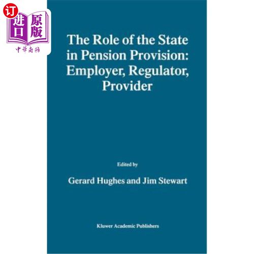 海外直订The Role of the State in Pension Provision: Employer, Regulator, Provider 国家在养老金提供中的作用：雇主、