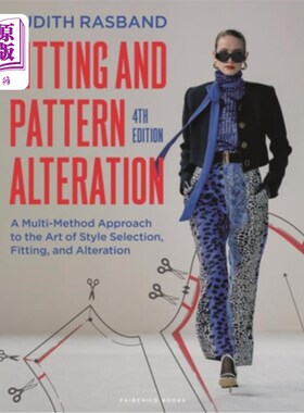 海外直订Fitting and Pattern Alteration: A Multi-Method Approach to the Art of Style Sele 试穿与样式改变:风格选择、
