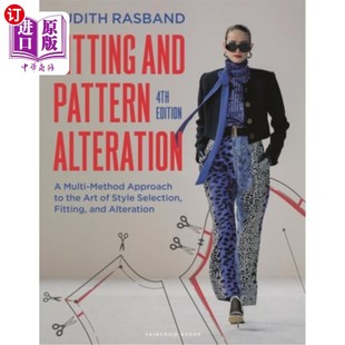 海外直订Fitting and Pattern Alteration: A Multi-Method Approach to the Art of Style Sele 试穿与样式改变:风格选择、