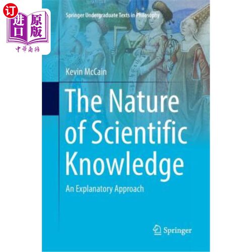海外直订The Nature of Scientific Knowledge: An Explanatory Approach 科学知识的本质:一种解释的方法
