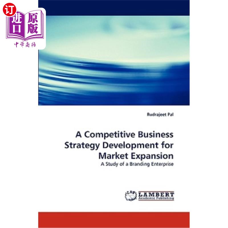 海外直订A Competitive Business Strategy Development for Market Expansion市场拓展的竞争性商业战略发展