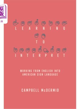 海外直订Learning to Interpret: Working from English Into American Sign Language 学习口译：从英语到美国手语