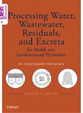 海外直订Processing Water, Wastewater, Residuals, and Excreta for Health and Environmenta 用于健康和环境保护的处理水
