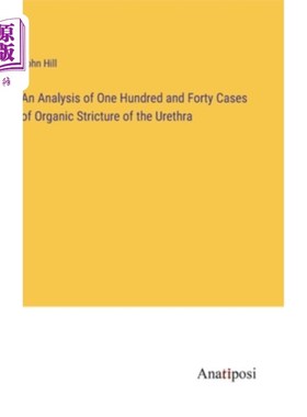 海外直订An Analysis of One Hundred and Forty Cases of Organic Stricture of the Urethra 尿道器质性狭窄140例分析