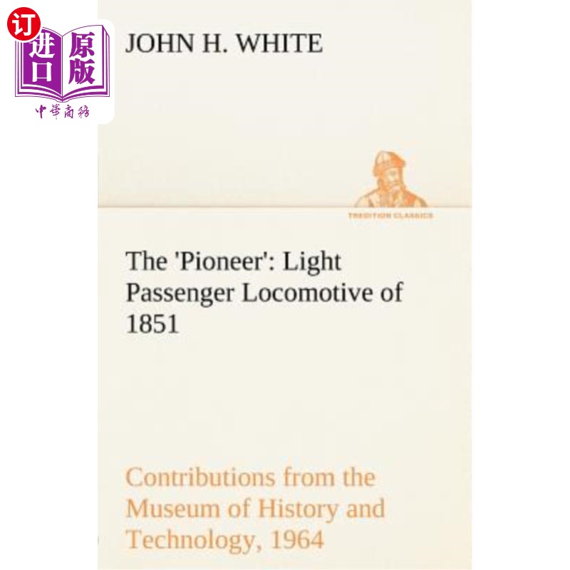 海外直订The 'Pioneer': Light Passenger Locomotive of 1851 United States Bulletin 240, Co “先锋”：1851年