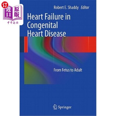 海外直订医药图书Heart Failure in Congenital Heart Disease:: From Fetus to Adult 先天性心脏病的心力衰竭：从胎儿到成人