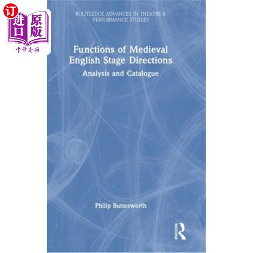 海外直订Functions of Medieval English Stage Directions: Analysis and Catalogue 中世纪英语的功能指导:分析与目录