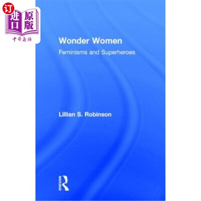 海外直订Wonder Women: Feminisms and Superheroes 神奇女侠:女权主义和超级英雄