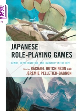 海外直订Japanese Role-Playing Games: Genre, Representation, and Liminality in the JRPG 日本角色扮演游戏:Jrpg中的类