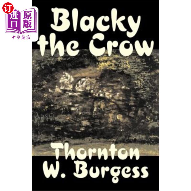 海外直订Blacky the Crow by Thornton Burgess, Fiction, Animals, Fantasy & Magic 桑顿·伯吉斯的《黑乌鸦》，小说，动物