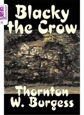 海外直订Blacky the Crow by Thornton Burgess, Fiction, Animals, Fantasy & Magic 桑顿·伯吉斯的《黑乌鸦》，小说，动物