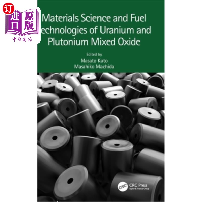 海外直订Materials Science and Fuel Technologies of Uranium and Plutonium Mixed Oxide 铀、钚混合氧化物材料科学与燃料