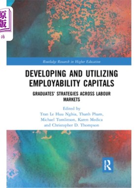 海外直订Developing and Utilizing Employability Capitals: Graduates' Strategies Across La 开发和利用就业资本:毕业生