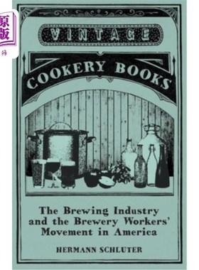 海外直订The Brewing Industry and the Brewery Workers' Movement in America 美国酿酒业和酿酒厂工人运动