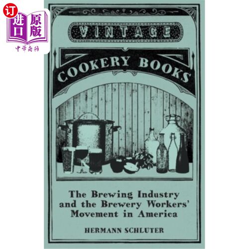 海外直订The Brewing Industry and the Brewery Workers' Movement in America 美国酿酒业和酿酒厂工人运动