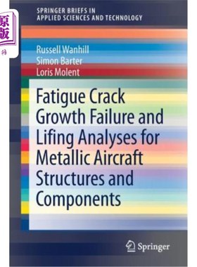 海外直订Fatigue Crack Growth Failure and Lifing Analyses for Metallic Aircraft Structure 飞机金属结构和部件疲劳裂纹