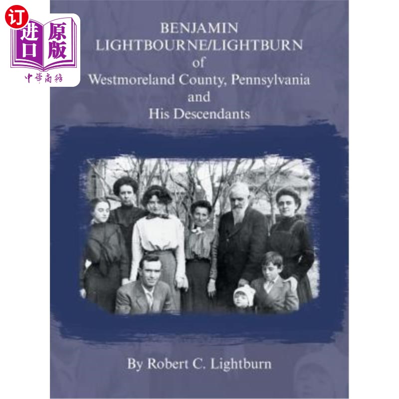 海外直订Benjamin Lightbourne/Lightburn of Westmoreland County, Pennsylvania and His Desc 宾夕法尼亚州West