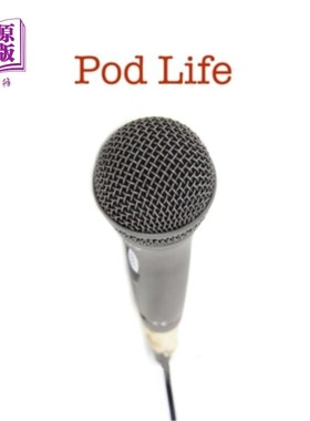 海外直订Pod Life: Podcasters' Stories: Stories of podcasters: How they got started, how  播客生活：播客的故事：播客