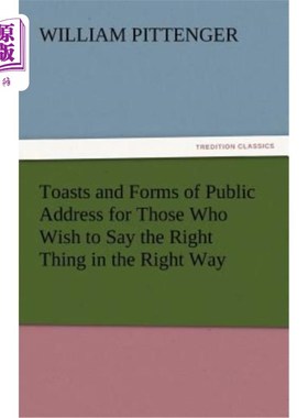 海外直订Toasts and Forms of Public Address for Those Who Wish to Say the Right Thing in  为那些希望用正确的方式说正