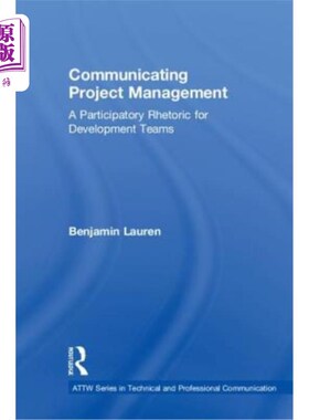 海外直订Communicating Project Management: A Participatory Rhetoric for Development Teams 沟通项目管理：开发团队的参