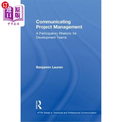 海外直订Communicating Project Management: A Participatory Rhetoric for Development Teams 沟通项目管理：开发团队的参