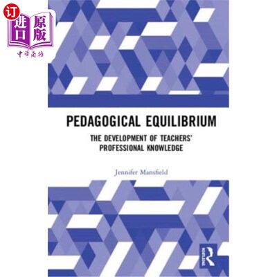 海外直订Pedagogical Equilibrium: The Development of Teachers' Professional Knowledge 教学均衡：教师专业知识的发展
