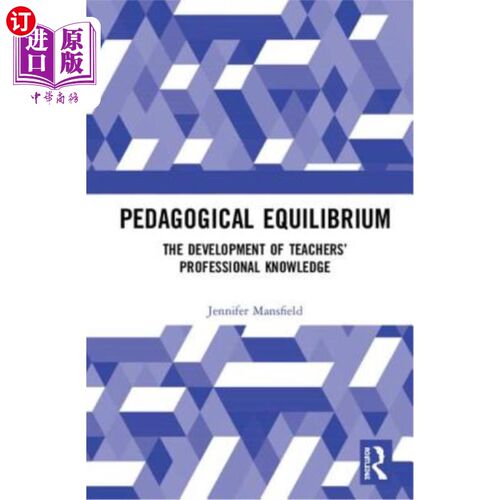 海外直订Pedagogical Equilibrium: The Development of Teachers' Professional Knowledge 教学均衡：教师专业知识的发展