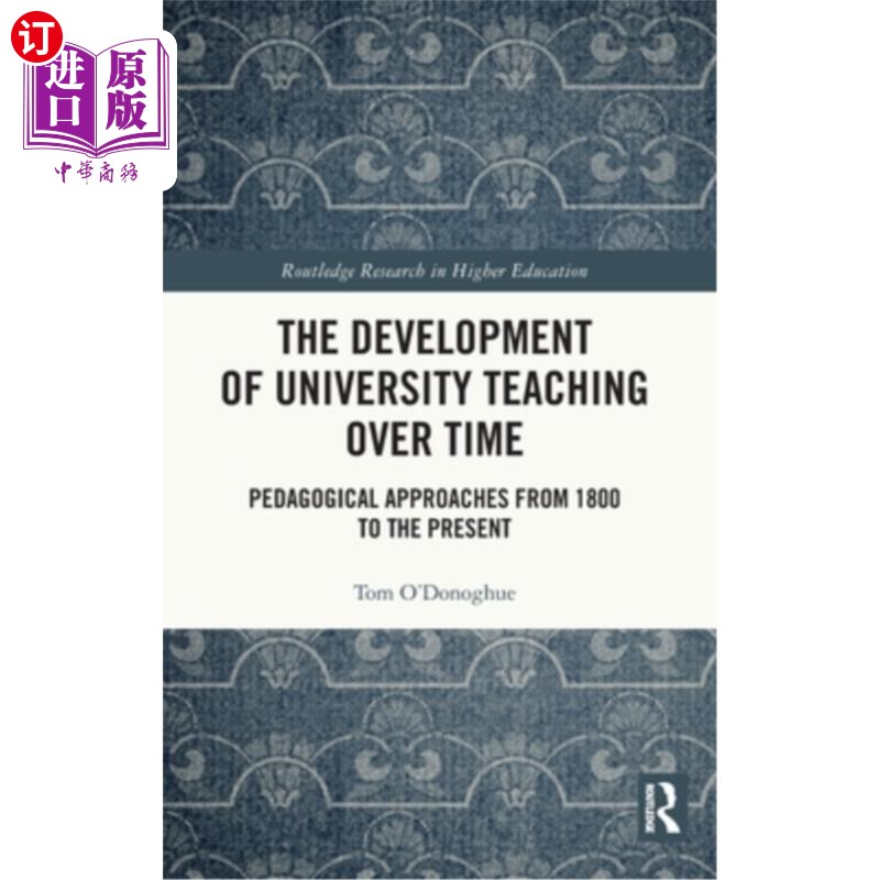 海外直订The Development of University Teaching Over Time: Pedagogical Approaches from 18 大学教学的发展：从1800年到