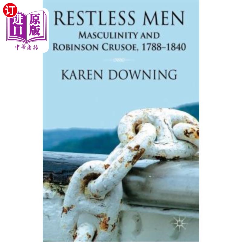 海外直订Restless Men: Masculinity and Robinson Crusoe, 1788-1840 《不安分的男人：阳刚之气与鲁滨逊漂流记》，1788-184