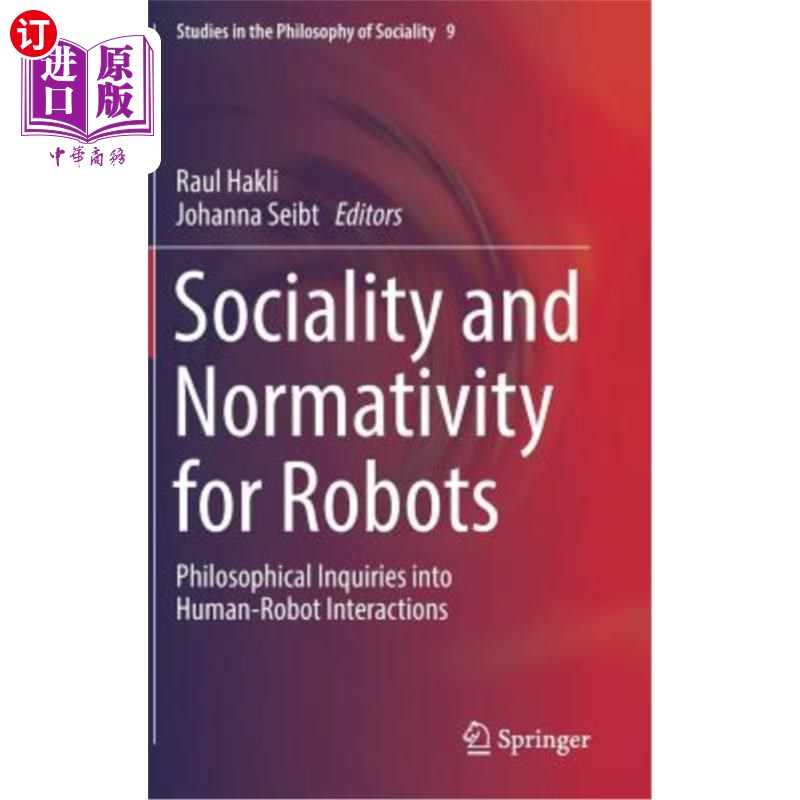 海外直订Sociality and Normativity for Robots: Philosophical Inquiries Into Human-Robot I 机器人的社会性和规范性:人-