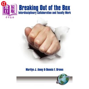 and Out Interdisciplinary 海外直订Breaking Faculty 突围：跨学科协作与教师工作 the Box Work Collaboration
