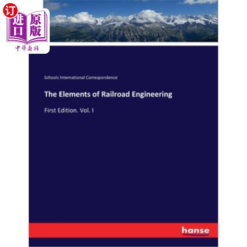 海外直订The Elements of Railroad Engineering: First Edition. Vol. I 铁路工程原理
