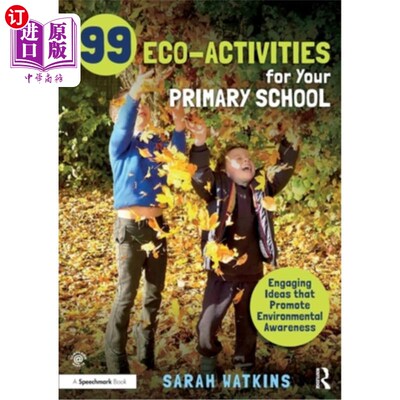 海外直订99 Eco-Activities for Your Primary School: Engaging Ideas That Promote Environme 99小学生态活动:倡导环保意