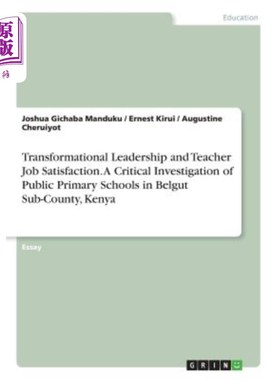 海外直订Transformational Leadership and Teacher Job Satisfaction. A Critical Investigati 变革型领导与教师工作满意度