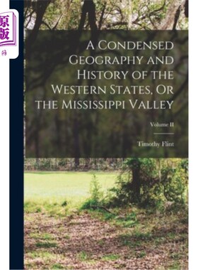 海外直订A Condensed Geography and History of the Western States, Or the Mississippi Vall 西部各州或密西西比河流域的