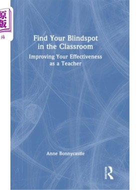 海外直订Find Your Blindspot in the Classroom: Improving Your Effectiveness as a Teacher 找到你在课堂上的盲点：提高