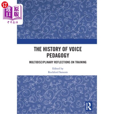 海外直订The History of Voice Pedagogy: Multidisciplinary Reflections on Training 语音教育学的历史:对培训的多学科反