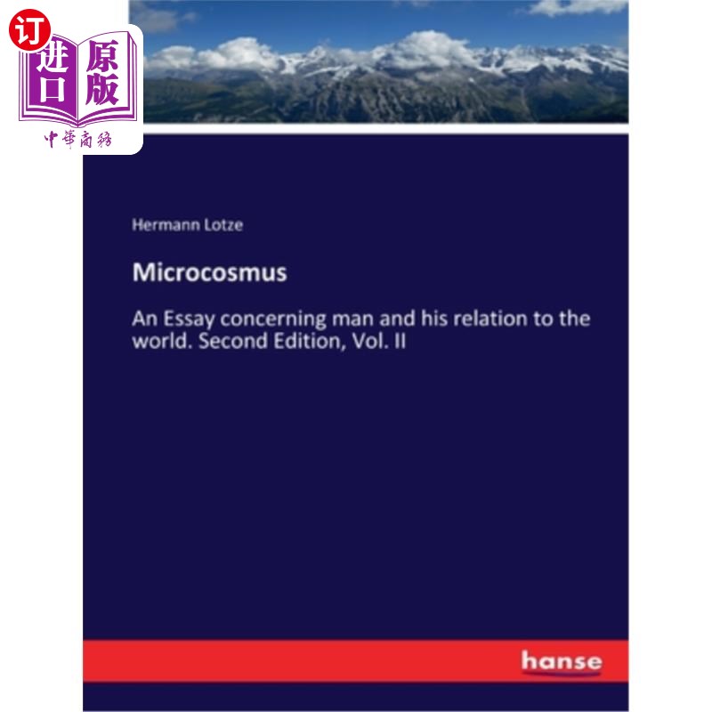 海外直订Microcosmus: An Essay concerning man and his relation to the world. Second Editi 《微观世界》:一篇关于人及