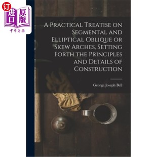 实用 节段和椭圆斜拱或斜拱 Practical Treatise Skew and Segmental Setting 海外直订A Elliptical Arches Oblique