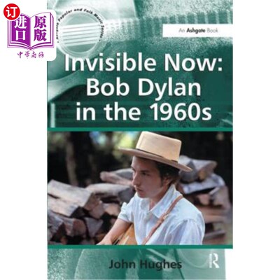 海外直订Invisible Now: Bob Dylan in the 1960s 现在看不见了：20世纪60年代的鲍勃·迪伦