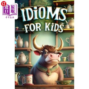 海外直订Idioms for Kids: Discovering the Secret Meanings Behind Everyday Phrases 儿童习语:发现日常短语背后的秘密含