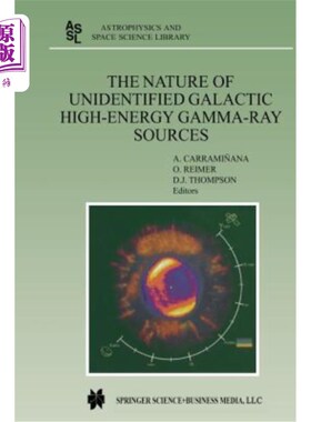 海外直订The Nature of Unidentified Galactic High-Energy Gamma-Ray Sources: Proceedings o 不明银河高能伽马射线源的性