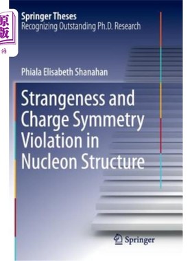 海外直订Strangeness and Charge Symmetry Violation in Nucleon Structure 核子结构中的奇异性与电荷对称性破坏